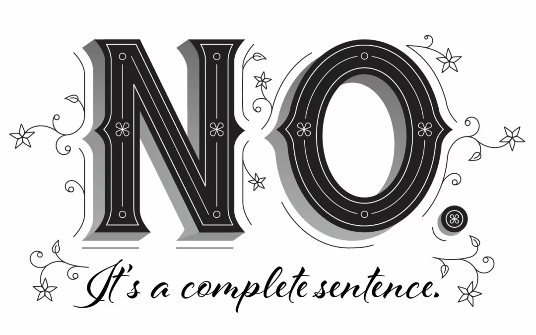 “No” Is A Complete Sentence.